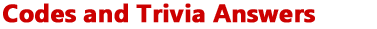 Codes and Trivia Answers